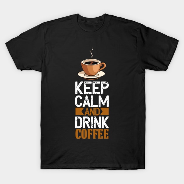 Keep calm and love coffee T-Shirt by Catrenaso